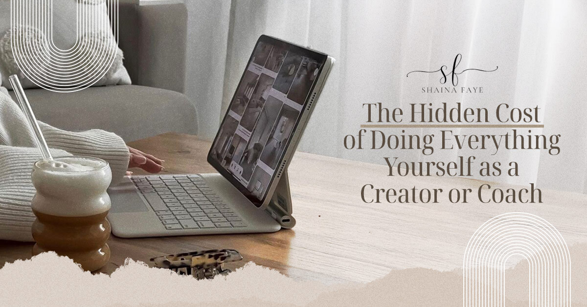 The Hidden Cost of Doing Everything Yourself as a Creator or Coach