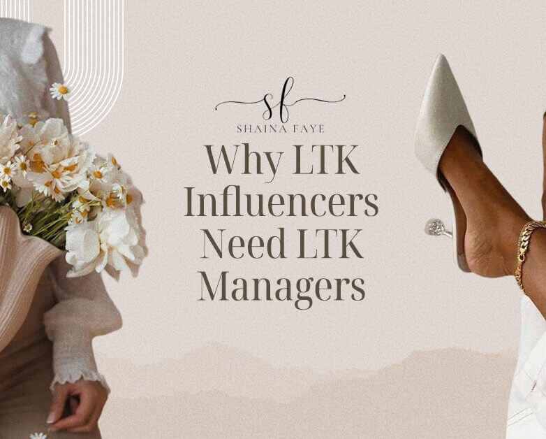Why LTK Influencers Need LTK Managers