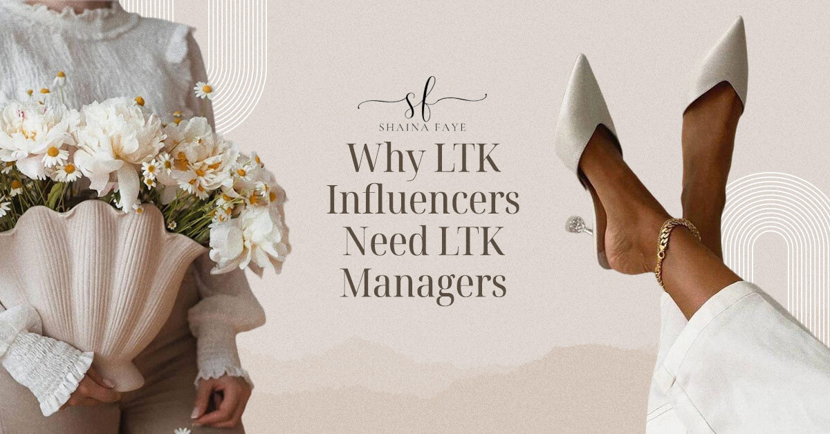 Why LTK Influencers Need LTK Managers